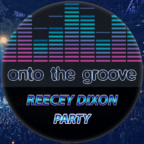 Reecey Dixon - Party [OTG049]